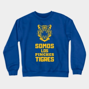 Somos Los Pinches Tigres Crewneck Sweatshirt